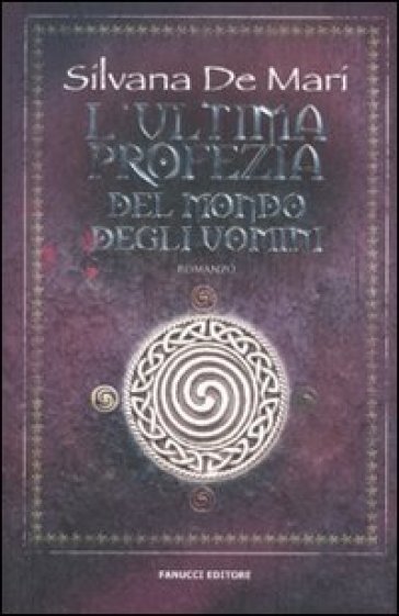 L'ultima profezia del mondo degli uomini - Silvana De Mari