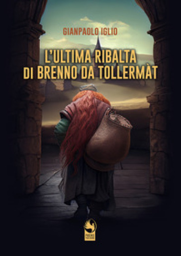 L'ultima ribalta di Brenno da Tollermàt - Gianpaolo Iglio