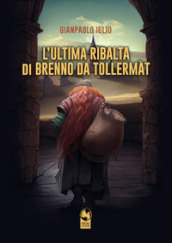 L ultima ribalta di Brenno da Tollermàt