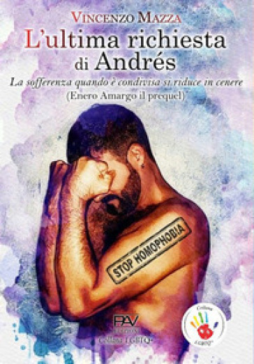 L'ultima richiesta di Andrés. «La sofferenza quando è condivisa si riduce in cenere» (Enero Amargo il prequel) - Vincenzo Mazza