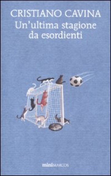 Un'ultima stagione da esordienti - Cristiano Cavina