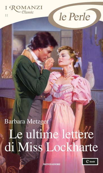 Le ultime lettere di Miss Lockharte (I Romanzi Le Perle) - Barbara Metzger
