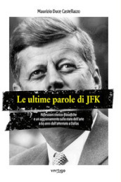 Le ultime parole di JFK. Riflessioni storico-filosofiche e un aggiornamento sullo stato dell