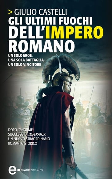 Gli ultimi fuochi dell'impero romano - Giulio Castelli