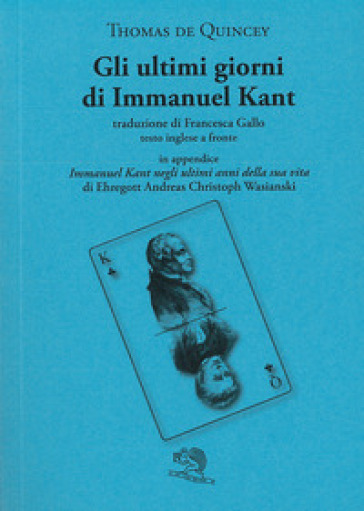 Gli ultimi giorni di Immanuel Kant. Testo inglese a fronte - Thomas De Quincey