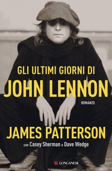 Gli ultimi giorni di John Lennon - CASEY SHERMAN - Dave Wedge - James Patterson