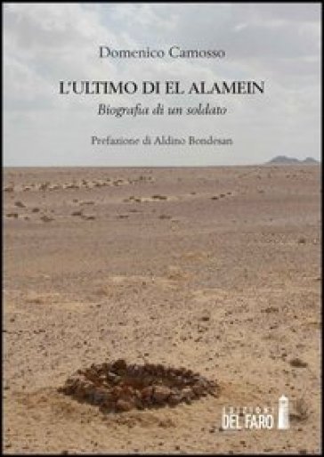 L'ultimo di El Alamein. Biografia di un soldato - Domenico Camosso