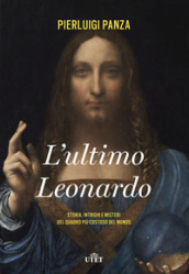 L ultimo Leonardo. Storia, intrighi e misteri del quadro più costoso del mondo. Con ebook