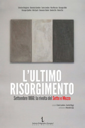 L ultimo Risorgimento. Settembre 1866: la rivolta del sette e mezzo