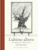 L ultimo albero. Un seme di speranza. Ediz. illustrata