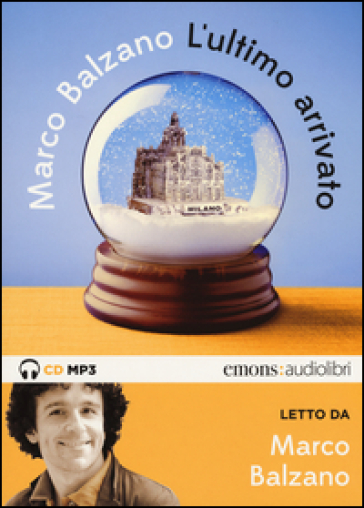 L'ultimo arrivato letto da Marco Balzano. Audiolibro. CD Audio formato MP3 - Marco Balzano
