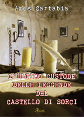 L ultimo custode delle leggende del castello di Sorci