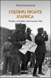 L ultimo fronte d Africa. Tunisia: novembre 1942-maggio 1943