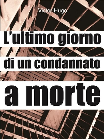 L'ultimo giorno di un condannato a morte - Victor Hugo