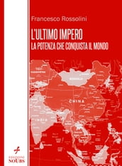 L ultimo impero: la potenza che conquista il mondo