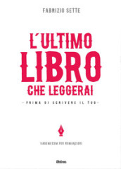 L ultimo libro che leggerai. Prima di scrivere il tuo