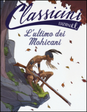 L ultimo dei mohicani. Classicini. Ediz. illustrata