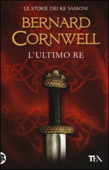 L'ultimo re. Le storie dei re sassoni. 1. - Bernard Cornwell