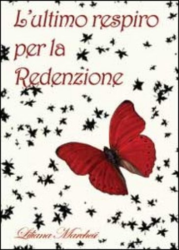 L'ultimo respiro per la redenzione - Liliana Marchesi