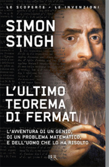 L'ultimo teorema di Fermat. L'avventura di un genio, di un problema matematico e dell'uomo che lo ha risolto - Simon Singh