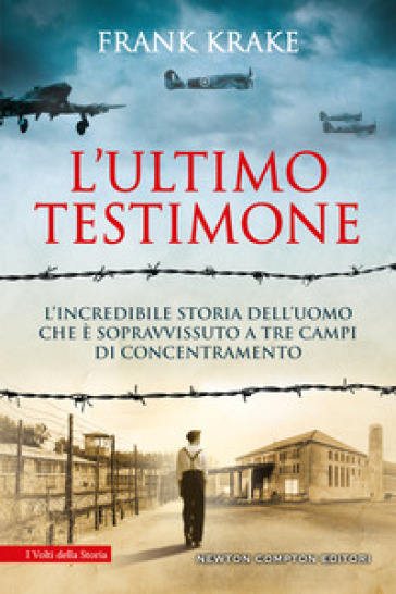 L'ultimo testimone. L'incredibile storia dell'uomo che è sopravvissuto a tre campi di concentramento - Frank Krake