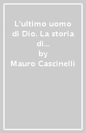 L ultimo uomo di Dio. La storia di un cavaliere, una storia d amore, una storia nella storia