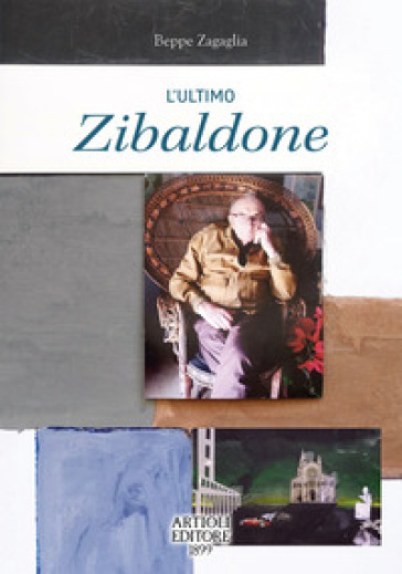 L'ultimo zibaldone. Ediz. illustrata - Beppe Zagaglia