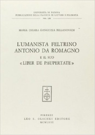 L'umanista feltrino Antonio da Romagno e il suo «Liber de paupertate» - M. Chiara Ganguzza Billanovich