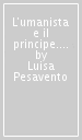 L umanista e il principe. La «Vita ducum» di Pietro Lazzaroni