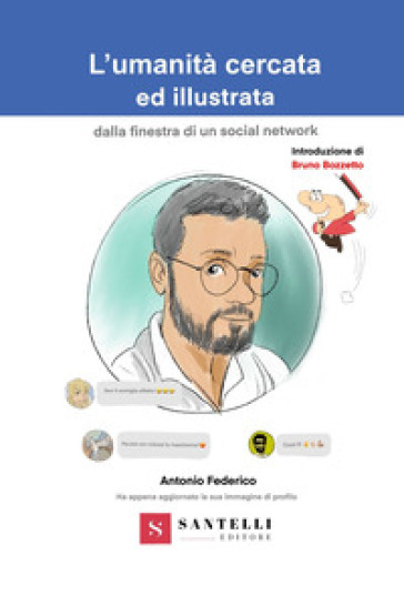 L'umanità cercata ed illustrata dalla finestra di un social network - Antonio Federico