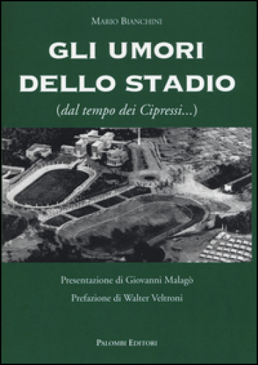 Gli umori dello stadio (dal tempo dei cipressi...) - Mario Bianchini