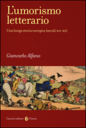 L umorismo letterario. Una lunga storia europea (secoli XIV-XX)