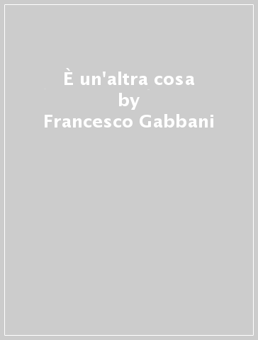 È un'altra cosa - Francesco Gabbani