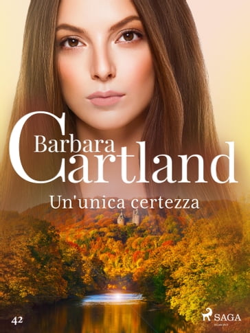 Un'unica certezza (La collezione eterna di Barbara Cartland 42) - Barbara Cartland