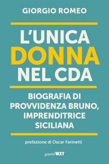 L'unica donna nel Cda. Biografia di Provvidenza Bruno, imprenditrice siciliana - Giorgio Romeo