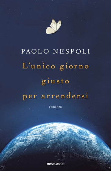 L'unico giorno giusto per arrendersi - Paolo Nespoli