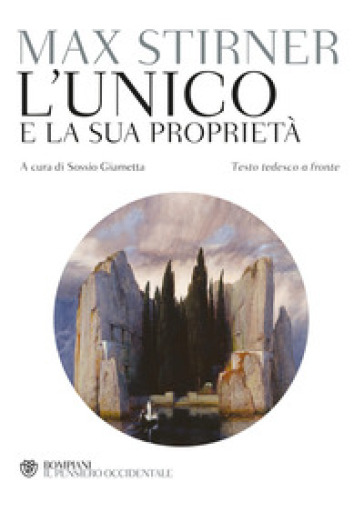 L'unico e la sua proprietà. Testo tedesco a fronte - Max Stirner