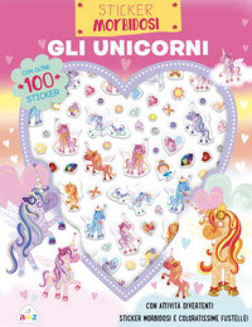 Gli unicorni. Sticker morbidosi. Con adesivi. Ediz. a colori - Lara Ede