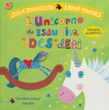 L'unicorno che esaudiva i desideri. Ediz. a colori - Julia Donaldson