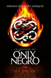 La unión (Los dominios del Ónix Negro 3)