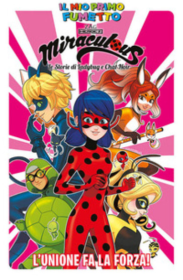 L'unione fa la forza! Miraculous. Le storie di Ladybug e Chat Noir. Il mio primo fumetto - Giulia Adragna