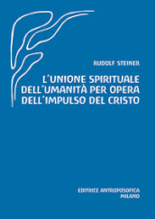 L unione spirituale dell umanità per opera dell impulso del Cristo