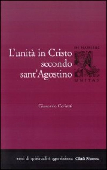 L'unità di Cristo secondo Sant'Agostino - Giancarlo Ceriotti