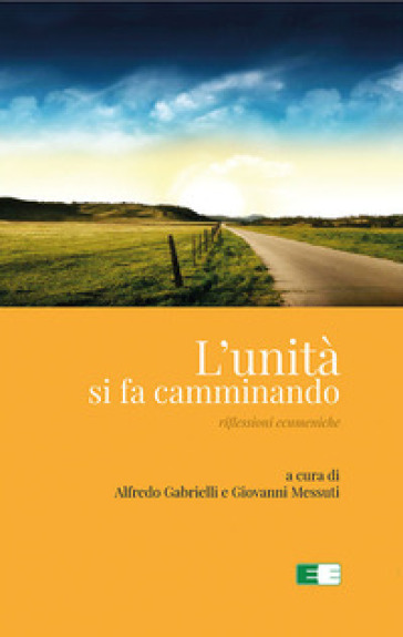 L'unità si fa camminando. Riflessioni ecumeniche