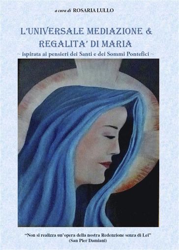 L'universale mediazione & regalità di Maria - Rosaria Lullo