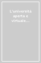 L università aperta e virtuale. Atti della 3ª Biennale sulla didattica universitaria (Padova, 25-27 ottobre 2000)