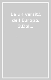 Le università dell Europa. 3.Dal rinnovamento scientifico all Età dei lumi