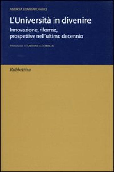 L'università in divenire. Innovazione, riforme, prospettive nell'ultimo decennio - Andrea Lombardinilo