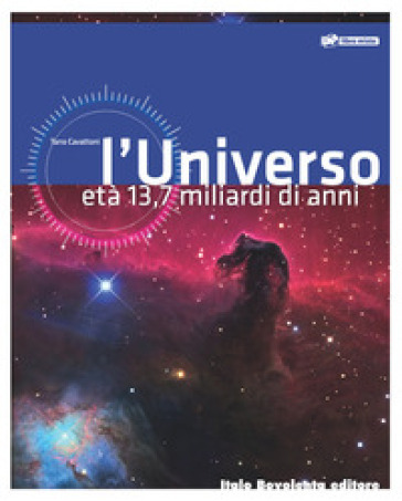 L'universo. Età 13,7 miliardi di anni. Per le scuole superiori. Con espansione online - Tano Cavattoni