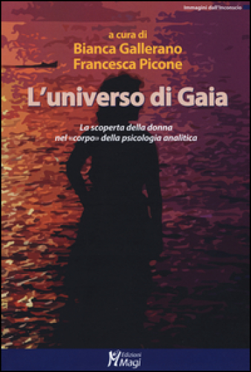 L'universo di Gaia. La scoperta della donna nel «corpo» della psicologia analitica